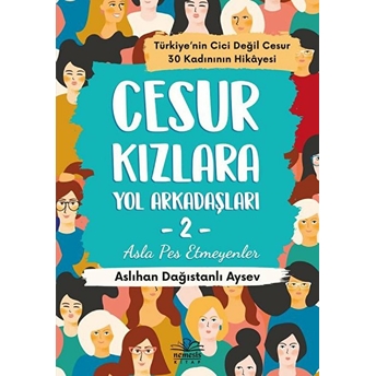 Cesur Kızlara Yol Arkadaşları - 2 Asla Pes Etmeyenler Aslıhan Dağıstanlı Aysev