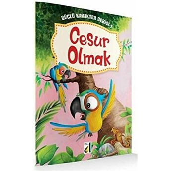 Cesur Olmak - Güçlü Karakter Serisi 1 Kolektif