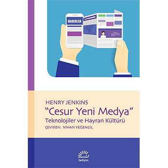 Cesur Yeni Medya - Teknolojiler Ve Hayran Kültürü Henry Jenkins