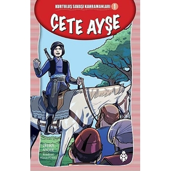 Çete Ayşe - Kurtuluş Savaşı Kahramanları 1 Zehra Aygül