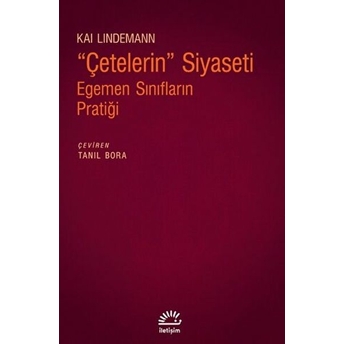 Çetelerin Siyaseti - Egemen Sınıfların Pratiği Kai Lindemann