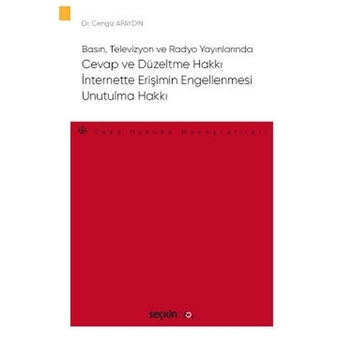 Cevap Ve Düzeltme Hakkı – Internette Erişimin Engellenmesi – Unutulma Hakkı Cengiz Apaydın