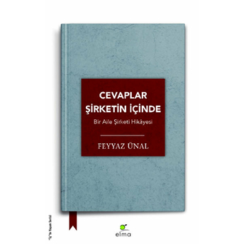 Cevaplar Şirketin Içinde - Bir Aile Şirketi Hikâyesi Feyyaz Ünal