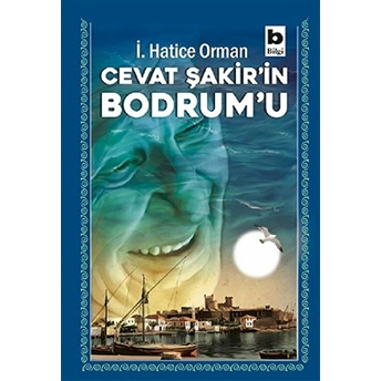 Cevat Şakir'in Bodrum'u I. Hatice Orman