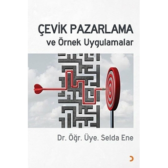 Çevik Pazarlama Ve Örnek Uygulamalar - Selda Ene