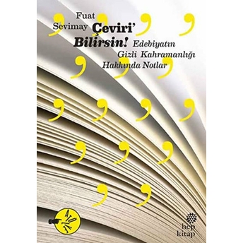 Çeviri’bilirsin: Edebiyatın Gizli Kahramanlığı Hakkında Notlar Fuat Sevimay