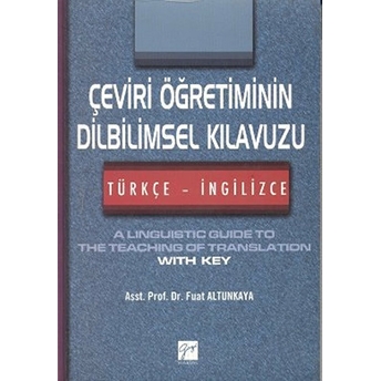 Çeviri Öğretiminin Dilbilimsel Kılavuzu / Türkçe-Ingilizce - Fuat Altunkaya