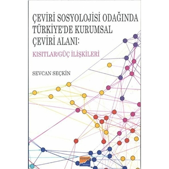 Çeviri Sosyolojisi Odağında Türkiyede Kurumsal Çeviri Alanı : Kısıtlar - Güç Ilişkileri Sevcan Seçkin