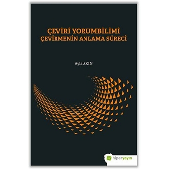 Çeviri Yorumbilimi Çevirmenin Anlam Süreci Ayla Akın