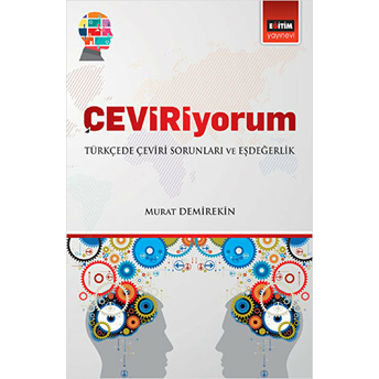 Çeviriyorum - Türkçede Çeviri Sorunları Ve Eşdeğerlik Murat Demirekin