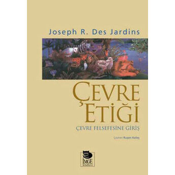 Çevre Etiği Çevre Felsefesine Giriş Joseph R. Des Jardins