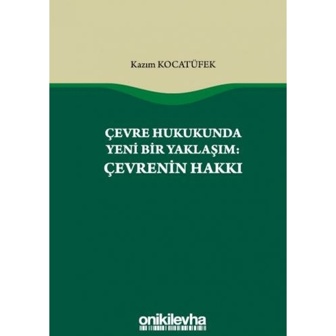 Çevre Hukukunda Yeni Bir Yaklaşım: Çevrenin Hakkı