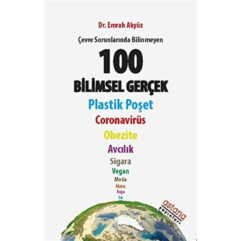 Çevre Sorunlarında Bilinmeyen 100 Bilimsel Gerçek Emrah Akyüz