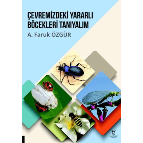 Çevremizdeki Yararlı Böcekleri Tanıyalım A. Faruk Özgür