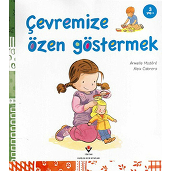 Çevremize Özen Göstermek Berta Garcia Sabates, Armelle Modere