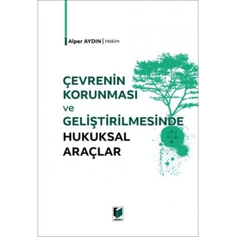 Çevrenin Korunması Ve Geliştirilmesinde Hukuksal Araçlar Alper Aydın