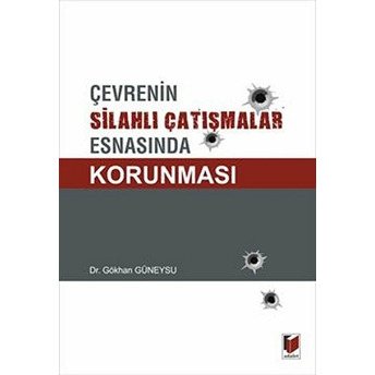 Çevrenin Silahlı Çatışmalar Esnasında Korunması Gökhan Güneysu