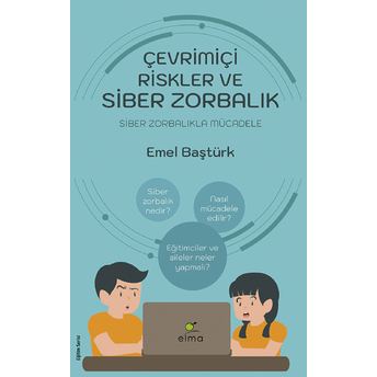 Çevrimiçi Riskler Ve Siber Zorbalık - Siber Zorbalıkla Mücadele Emel Baştürk