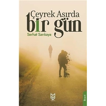 Çeyrek Asırda Bir Gün - Serhat Sarıkaya