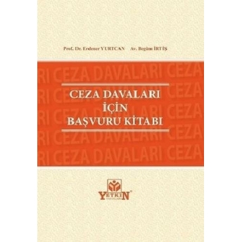 Ceza Davaları Için Başvuru Kitabı Erdener Yurtcan