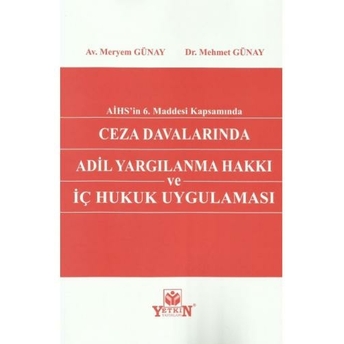 Ceza Davalarında Adil Yargılanma Hakkı Ve Iç Hukuk Uygulaması Meryem Günay