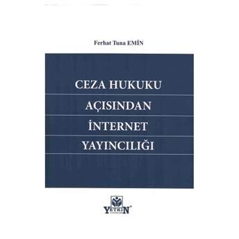 Ceza Hukuku Açısından Internet Yayıncılığı Ferhat Tuna Emin