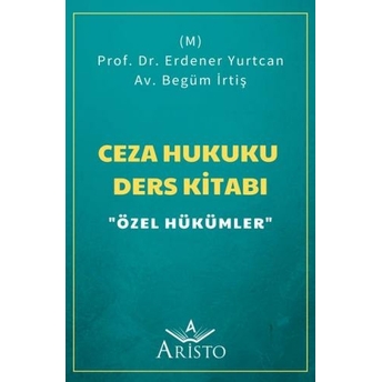 Ceza Hukuku Ders Kitabı &Quot;Özel Hükümler Erdener Yurtcan