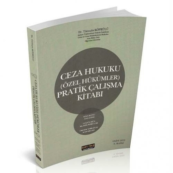 Ceza Hukuku (Özel Hükümler) Pratik Çalışma Kitabı Timuçin Köprülü