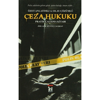 Ceza Hukuku - Özet Anlatımlı Ve Olay Çözümlü Pratik Çalışma Kitabı - Güvenç Çalışkan