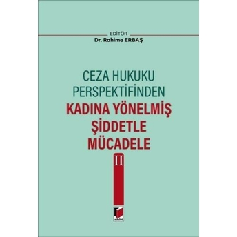 Ceza Hukuku Perspektifinden Kadına Yönelmiş Şiddetle Mücadele Iı Rahime Erbaş