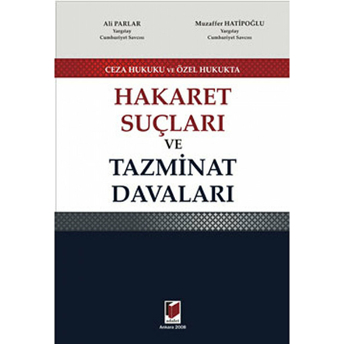 Ceza Hukuku Ve Özel Hukukta Hakaret Suçları Ve Tazminat Davaları-Muzaffer Hatipoğlu