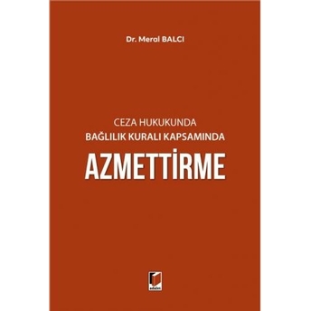 Ceza Hukukunda Bağlılık Kuralı Kapsamında Azmettirme Meral Balcı