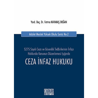 Ceza Infaz Hukuku 5275 Sayılı Ceza Ve Güvenlik Tedbirlerinin Infazı Hakkında Kanunun Düzenlemesi Işığında