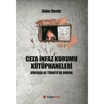 Ceza Infaz Kurumu Kütüphaneleri Dünyada Ve Türkiye’de Durum Güler Demir