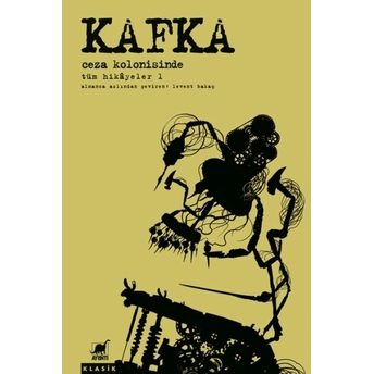 Ceza Kolonisinde Tüm Hikayeler 1 Franz Kafka