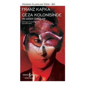 Ceza Kolonisinde Ve Diğer Öyküler - Modern Klasikler Dizisi (Ciltli) Franz Kafka