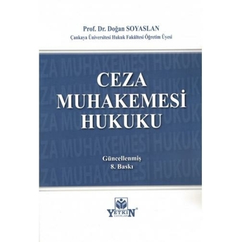 Ceza Muhakemesi Hukuku (Doğan Soyaslan) Doğan Soyaslan