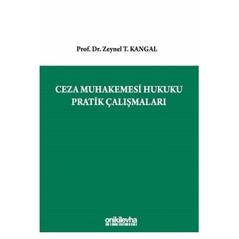 Ceza Muhakemesi Hukuku Pratik Çalışmaları Zeynel T. Kangal