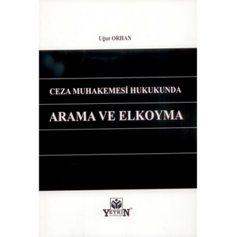 Ceza Muhakemesi Hukukunda Arama Ve El Koyma Uğur Orhan