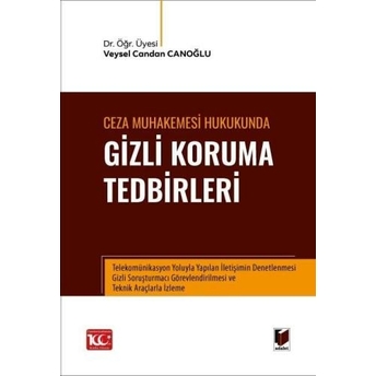 Ceza Muhakemesi Hukukunda Gizli Koruma Tedbirleri Veysel Candan Canoğlu