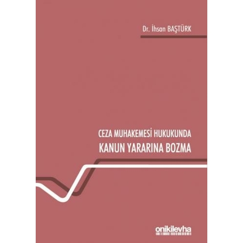 Ceza Muhakemesi Hukukunda Kanun Yararına Bozma