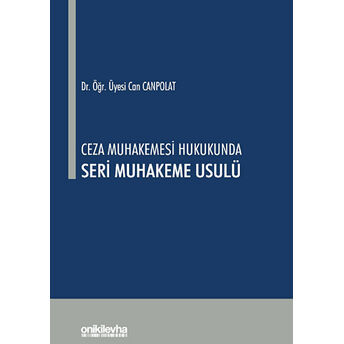 Ceza Muhakemesi Hukukunda Seri Muhakeme Usulü Can Canpolat