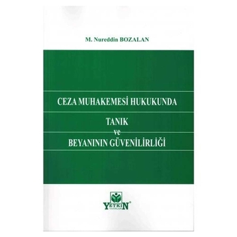 Ceza Muhakemesi Hukukunda Tanık Ve Beyanının Güvenilirliği M. Nureddin Bozalan