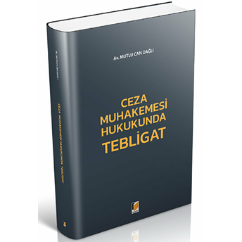 Ceza Muhakemesi Hukukunda Tebligat Mutlu Can Dağlı