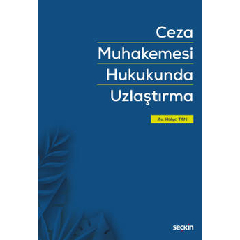 Ceza Muhakemesi Hukukunda Uzlaştırma Hülya Tan