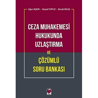 Ceza Muhakemesi Hukukunda Uzlaştırma Ve Çözümlü Soru Bankası Burak Bilge