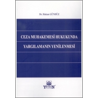 Ceza Muhakemesi Hukukunda Yargılamanın Yenilenmesi Hakan Gündüz