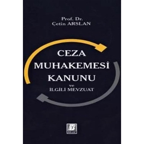 Ceza Muhakemesi Kanunu Ve Ilgili Mevzuat Çetin Arslan