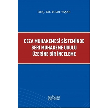 Ceza Muhakemesi Sisteminde Seri Muhakeme Usulü Üzerine Bir Inceleme