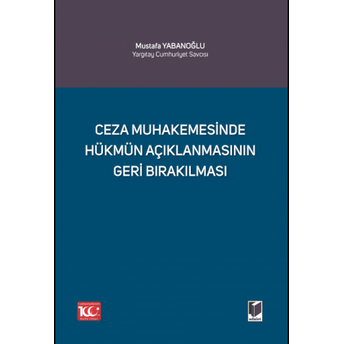 Ceza Muhakemesinde Hükmün Açıklanmasının Geri Bırakılması Mustafa Yabanoğlu